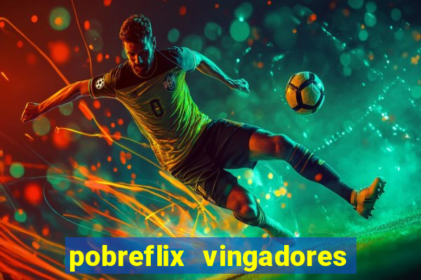 pobreflix vingadores guerra infinita